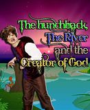 The Hunchback, The River and The Creator of God