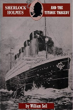 'Sherlock Holmes and the Titanic Tragedy' by William Seil