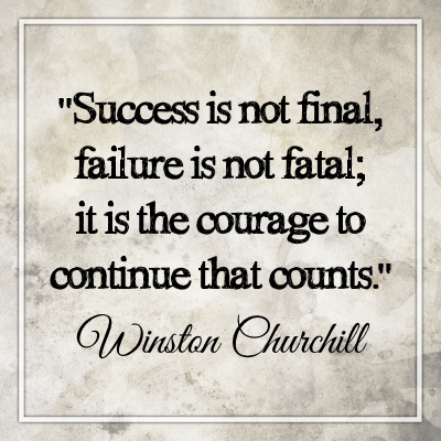 ...it is the courage to continue that counts